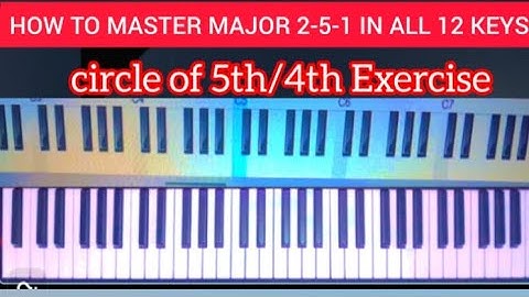 HOW TO REALLY MASTER MAJOR 2-5-1 IN ALL 12 KEYS/CIRCLE OF 5th/4th PIANO EXERCISE