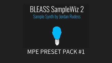 BLEASS SampleWiz 2 - Sample Synth by Jordan Rudess - MPE PRESET PACK #1