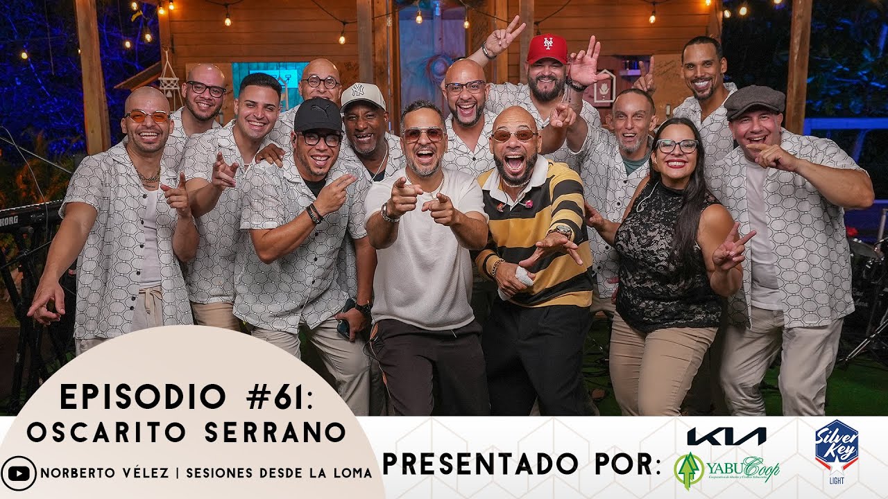 Sesiones Desde La Loma EP. 61 -  Oscarito Serrano