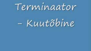 Video thumbnail of "Terminaator - Kuutõbine"