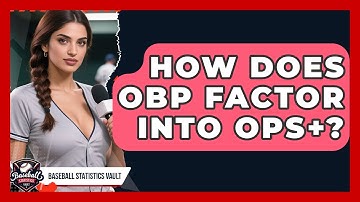 How Does OBP Factor Into OPS+? - Baseball Statistics Vault