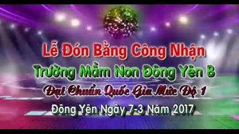 Thaibínhstudio LỄ ĐÓN NHÂN BẰNG CÔNG NHẬN TRƯỜNG MẦM NON ĐÔNG YÊN B ĐẠT CHUẨN QUỐC GIA MỨC ĐỘ 1