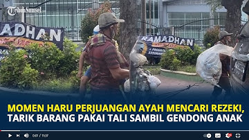 Momen Haru Perjuangan Ayah Mencari Rezeki, Tarik Barang Pakai Tali Sambil Gendong Anak