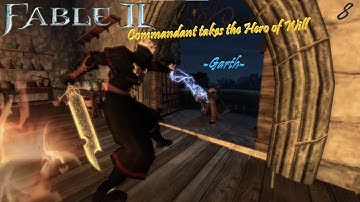 Fable 2 | Part 8: Commandant takes The Hero of Will, & Gile