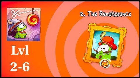 Cut the Rope : Time Travel | The Renaissance LEVEL 2 - 6 | Puzzle Games | Gameplay | Android games