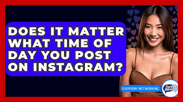Does It Matter What Time of Day You Post on Instagram? - Everyday-Networking