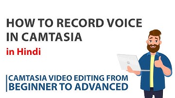How to Record Voice In Camtasia | Camtasia Video Editing tutorial from Begining to Advance in Hindi