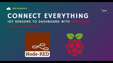 Connect Everything: IoT Sensors to Dashboard with Node-RED | Live Workshop