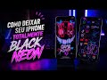 Como Deixar seu iPhone TOTALMENTE BLACK NEON