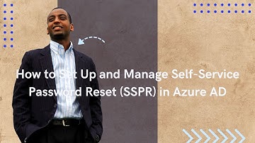 How to Set Up and Manage Self-Service Password Reset (SSPR) in Azure AD