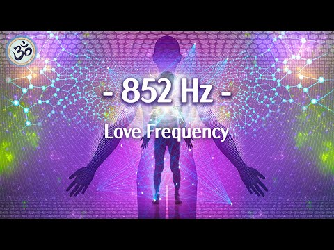 852 Hz Liebesfrequenz, Erhöhen Sie Ihre Energieschwingung, tiefe Meditation, bedingungslose Liebe