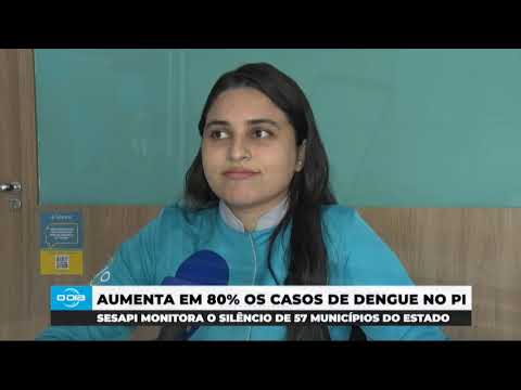 SESAPI monitora 57 municípios do Piauí sobre casos de Dengue 23 04 2024