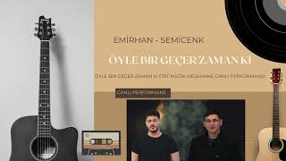 EMİRHAN KARAHAN FT SEMİCENK - ÖYLE BİR GEÇER ZAMAN Kİ (TRT MÜZİK MEŞKHANE CANLI PERFORMANS) Resimi