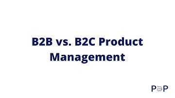 B2B vs B2C Product Management