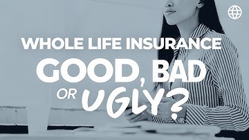 Whole Life Insurance: Good, Bad, or Ugly? | IBC Global, Inc