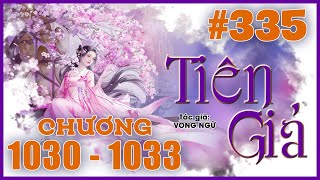 TIÊN GIẢ Vong Ngữ - Tập 335 Chương 1030 - 1033 | Kỳ hoa | Tiên Hiệp Thiện Góc Nhỏ