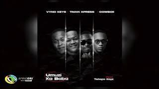 Vyno Keys, Tman Xpress and Cowboii - Umuzi Ka Baba [Feat. Tshepo Keyz]