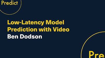 Low-Latency Model Prediction with Video: Ben Dodson