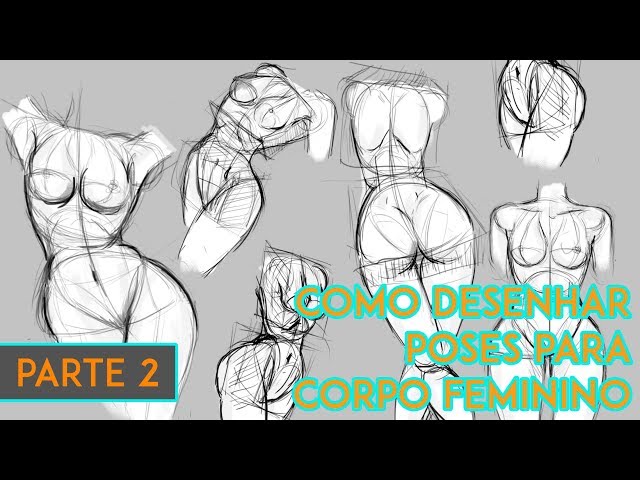 COMO DESENHAR O CORPO FEMININO PARTE 2- APRENDA A DESENHAR POSES