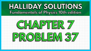 HALLIDAY SOLUTIONS - CHAPTER 7 PROBLEM 37 - Fundamentals of Physics 10th
