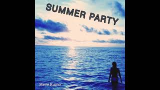 Video thumbnail of "SUMMER PARTY - Steve Rumo"