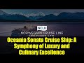 Oceania Sonata Cruise Ship: A Symphony of Luxury and Culinary Excellence
