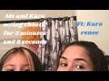 Me and Kara acting chaotic for 5 minutes and 8 seconds -ft Kara renee-