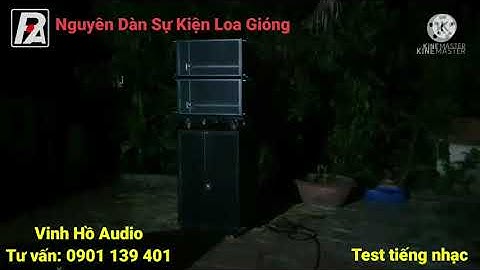 Nguyên cả Dàn sự kiện loa Gióng liệu có hay không các Bác. Sub và Array đều loa Gióng hết nhé.