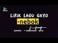 LIRIK LAGU GAYO "NEBOK" -/LYRICK