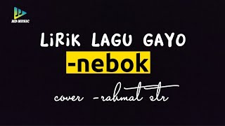 LIRIK LAGU GAYO 'NEBOK' -/LYRICK