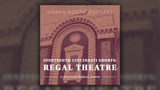 Juneteenth Cincinnati Shorts: Regal Theatre