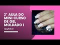 2 aula- Mini Curso de Gel Moldado I