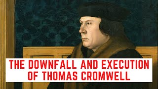 The DOWNFALL And Execution Of Thomas Cromwell