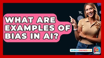 What Are Examples Of Bias In AI? - SearchEnginesHub.com