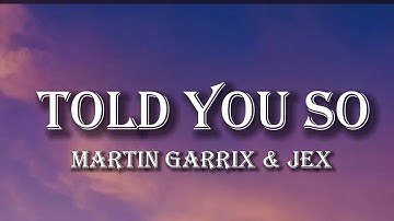 Martin Garrix & Jex - Told You So (Lyrics)
