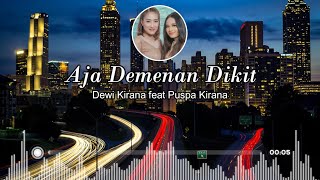 Dewi Kirana feat Puspa Kirana - Aja Demenan Dikit ( Lirik )