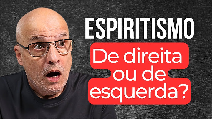 O ESPIRITISMO SE IDENTIFICA MAIS COM O CAMPO IDEOLÓGICO CONSERVADOR OU COM O PROGRESSISTA?