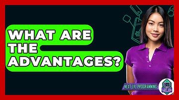 What Are The Advantages? - Next LVL Programming