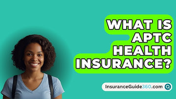 What Is APTC Health Insurance? -  InsuranceGuide360.com