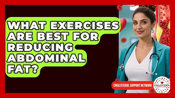 What Exercises Are Best For Reducing Abdominal Fat? - Cholesterol Support Network