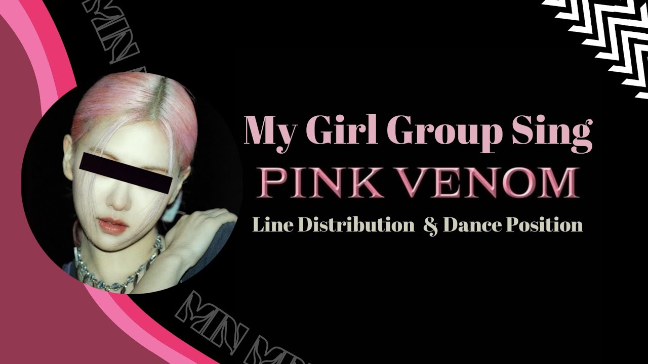▪︎How Would My Girl Group Sing PINK VENOM▪︎[ 5 Members ] Line Distribution & Dance Position.