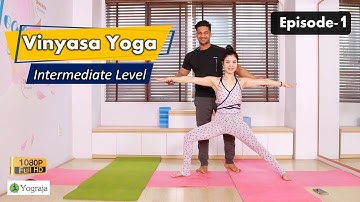 Vinyasa Yoga Intermediate Level - Episode-1 | Yograja