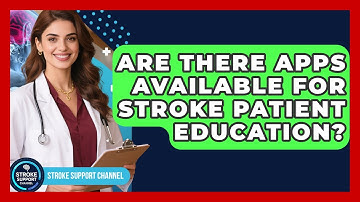 Are There Apps Available for Stroke Patient Education? | Stroke Support Channel