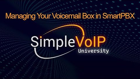 Learn to Manage Your Voicemail Boxes with SmartPBX | SimpleVoIP