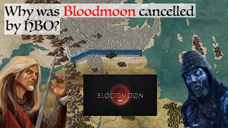 Why was Bloodmoon cancelled by HBO? - Game Of Thrones Prequel