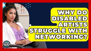 Why Do Disabled Artists Struggle With Networking? - Your Disabled Truth