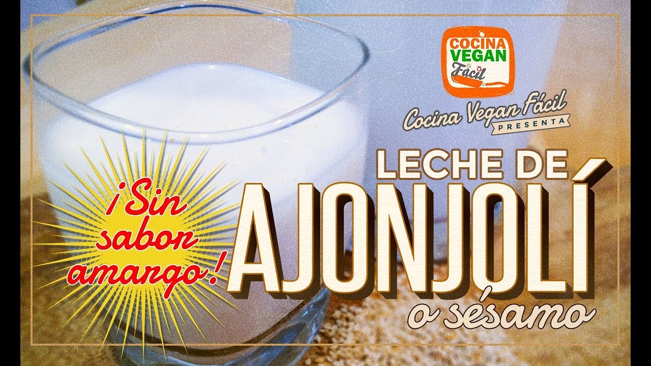 Leche de sésamo o ajonjolí (sin sabor amargo) - Cocina Vegan Fácil - YouTube