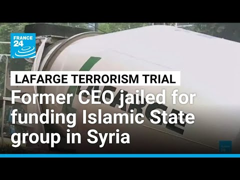 French court jails Lafarge former CEO for funding IS in Syria • FRANCE 24 English