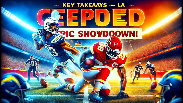 Breaking down the epic win: KC Chiefs vs LA Chargers