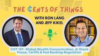 Global Wealth Concentration, AI Stock Pause, Tariffs & Fed Banking Regulation | COT 137